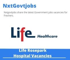 Life Rosepark Hospital Maintenance Assistant Vacancies in Bloemfontein – Deadline 29 Jun 2023